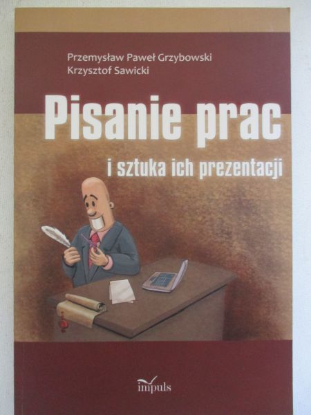 Grzybowski Przemysław Paweł,   - Pisanie prac i sztuka ich prezentacji