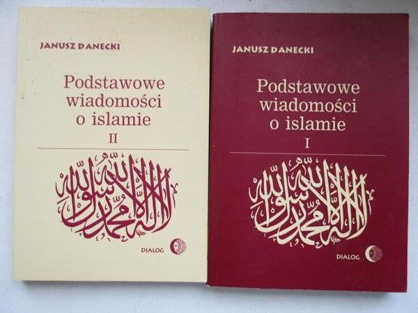 Danecki Janusz Podstawowe wiadomosci o islamie t.I + t.II