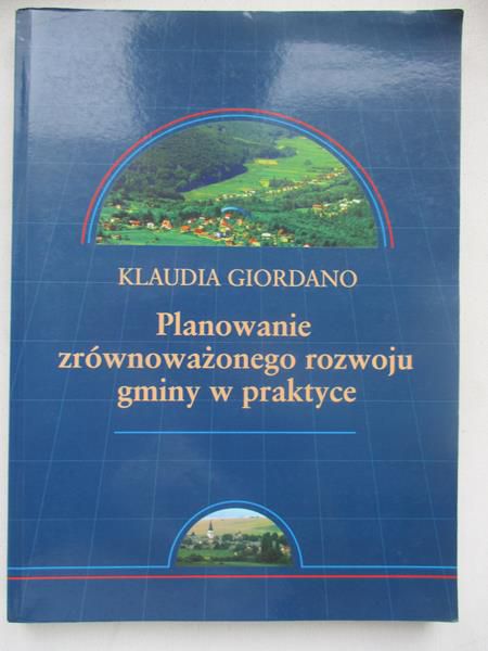 Giordano Klaudia - Planowanie zrównoważonego rozwoju gminy w praktyce