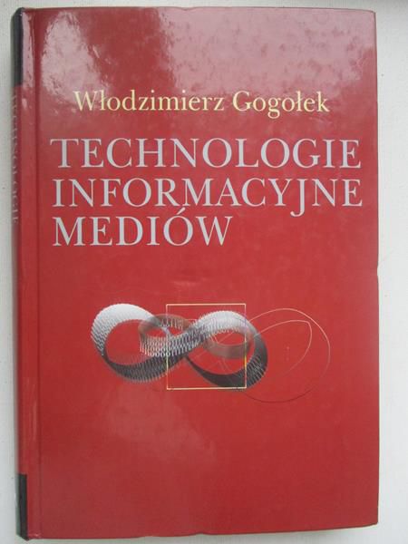 Gogołek Włodzimierz - Technologie informacyjne mediów