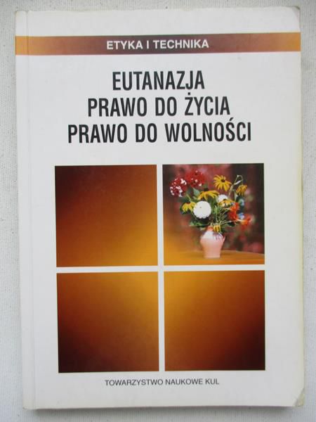 Chyrowicz Barbara - Eutanazja prawo do życia, prawo do wolności