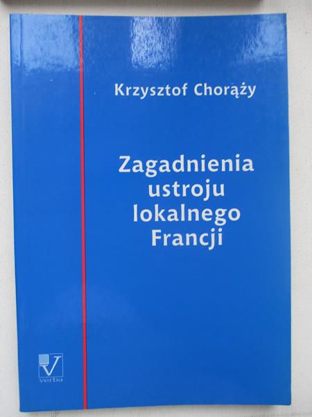 Chorąży Krzysztof  - Zagadnienia ustroju lokalnego Francji