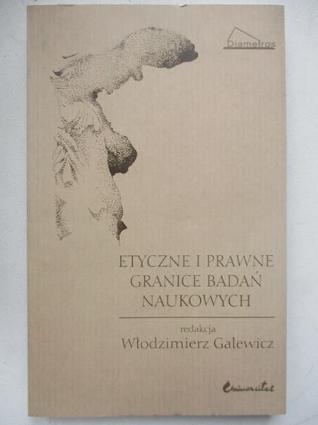 Galewicz Włodzimierz (red.) - Etyczne i prawne granice badań naukowych