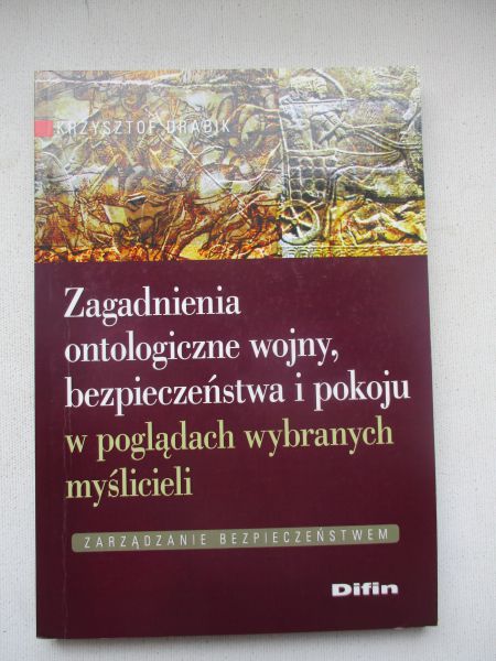 Zagadnienia ontologiczne wojny, bezpieczeństwa i pokoju w poglądach wybranych myślicieli