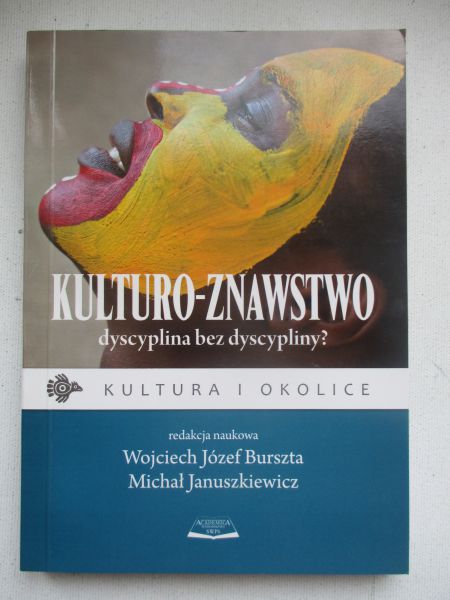 Burszta Wojciech Józef (red.) - Kulturoznawstwo dyscyplina bez dyscypliny