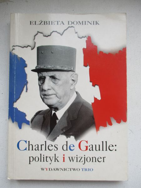 Charles de Gaulle: polityk i wizjoner