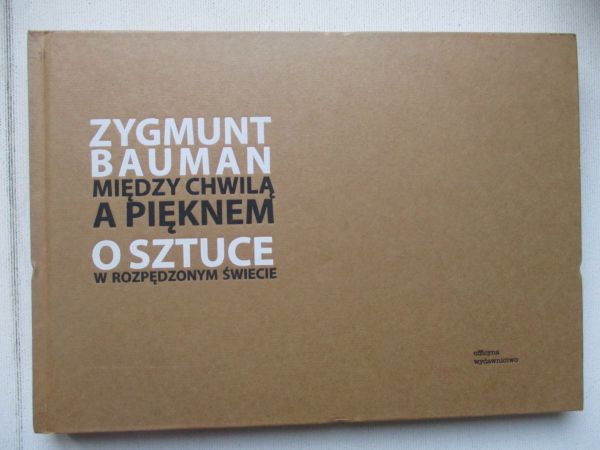 Bauman Zygmunt - Między chwilą a pięknem