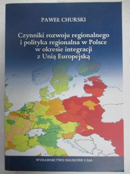 Churski Paweł  - Czynniki rozwoju regionalnego i polityka regionalna w Polsce w okresie integracji z Unią Europejską