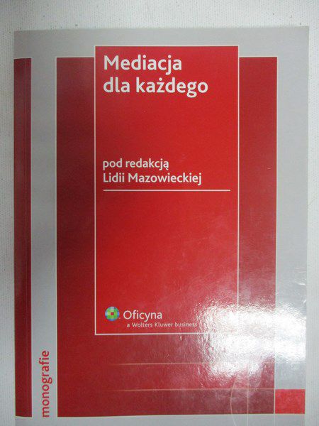 Mazowiecka Lidia (red.) - Mediacja dla każdego
