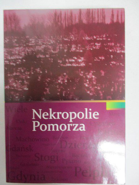 Borzyszkowski Józef (red.) - Nekropolie Pomorza