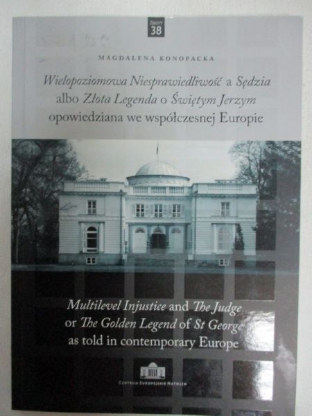 Wielopoziomowa Niesprawiedliwość a Sędzia albo Złota Legenda o  Świętym Jerzym opowiedziana we współczesnej Europie