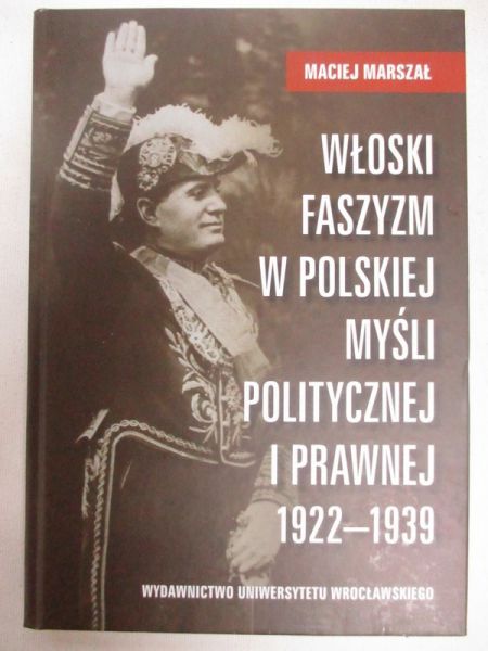 Włoski faszyzm w polskiej myśli politycznej i prawnej 1922-1939