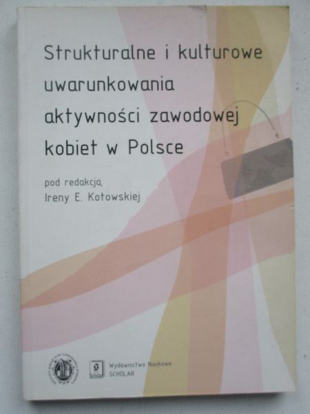 Strukturalne i kulturowe uwarunkowania aktywności zawodowej kobiet w Polsce