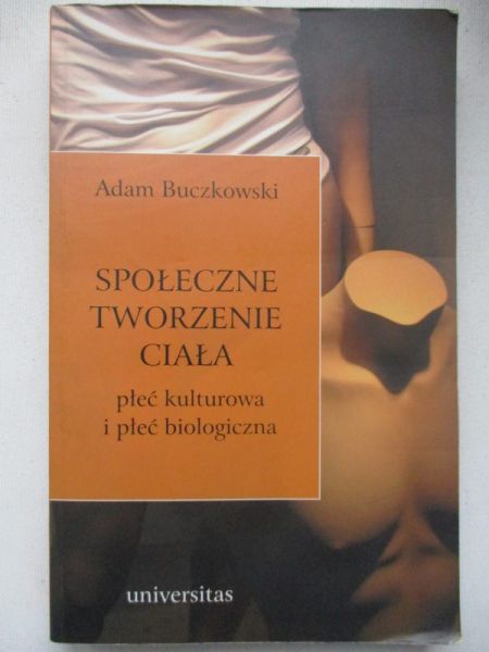 Społeczne tworzenie ciała. Płeć kulturowa i pleć biologiczna