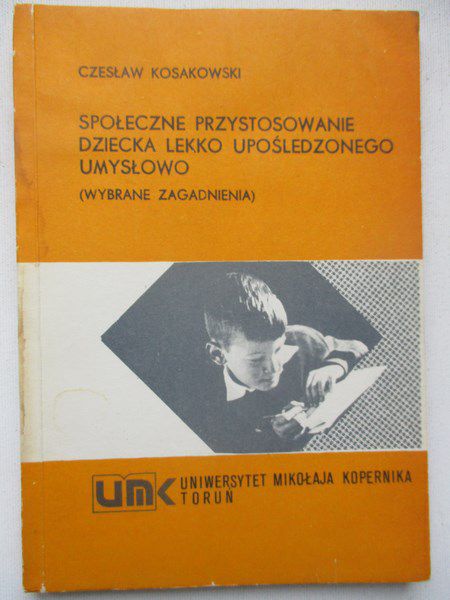 Kosakowski Czesław - Społeczne przystosowanie dziecka leko upośledzonego umysłowo