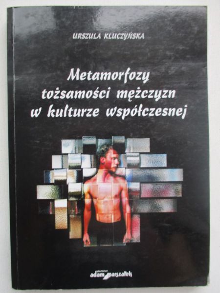 Metamorfozy tożsamości mężczyzn w kulturze współczesnej