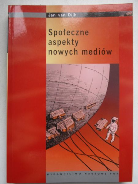 Jan van Dijk - Społeczne aspekty nowych mediów