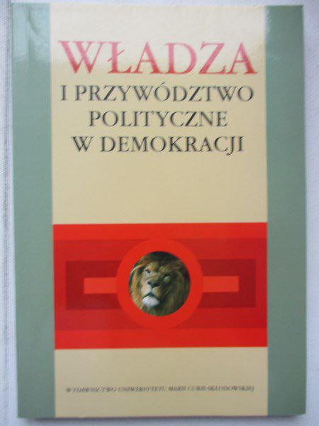 Nowak Ewa (red.) - Władza i przywództwo polityczne w demokracji