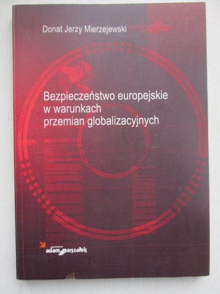 Bezpieczeństwo europejskie w warunkach przemian globalizacyjnych