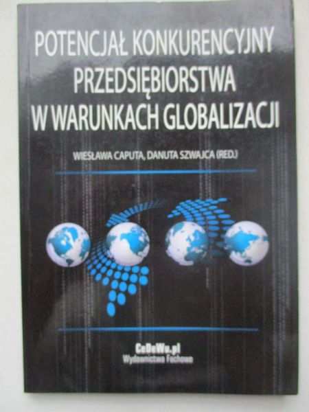 Caputa Wiesława - Potencjał konkurencyjny przedsiębiorstwa w warunkach globalizacji