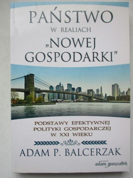 Adam P. Balcerzak - Państwo w realiach "Nowej gospodarki"