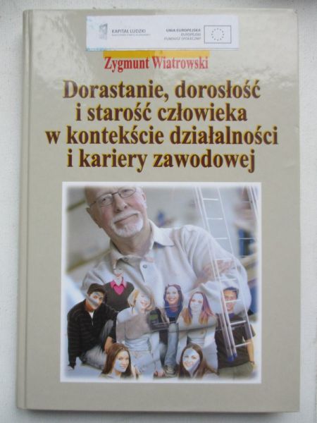 Dorastanie, dorosłość i starość człowieka w kontekście działalności i kariery zawodowej