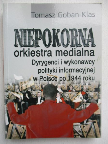 Goban-Klas Tomasz - Niepokorna orkiestra medialna