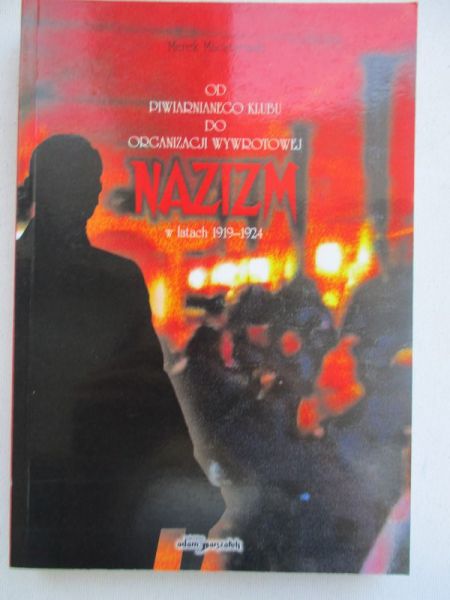 Od piwiarnianego klubu do organizacji wywrotowej. Nazizm w latach 1919-1924
