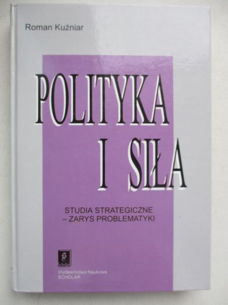 Polityka i siła. Studia strategiczne - zarys problematyki