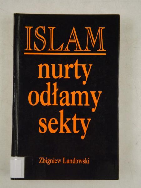 Landowski Zbigniew - Islam. Nurty, odłamy, sekty