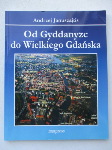 Januszajtis Andrzej - Od Gyddanyzc do Wielkiego Gdańska