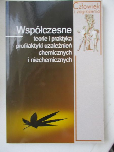 Współczesne teorie i praktyka profilaktyki uzależnień chemicznych i niechemicznych
