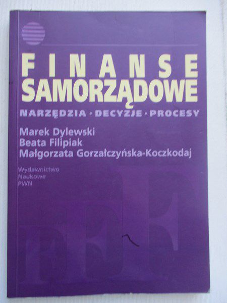 Dylewski Marek - Finanse samorządowe. Narzędzia, decyzje, procesy
