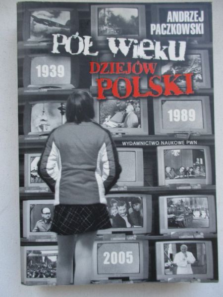 Paczkowski Andrzej - Pół wieku dziejów Polski 1939-1989
