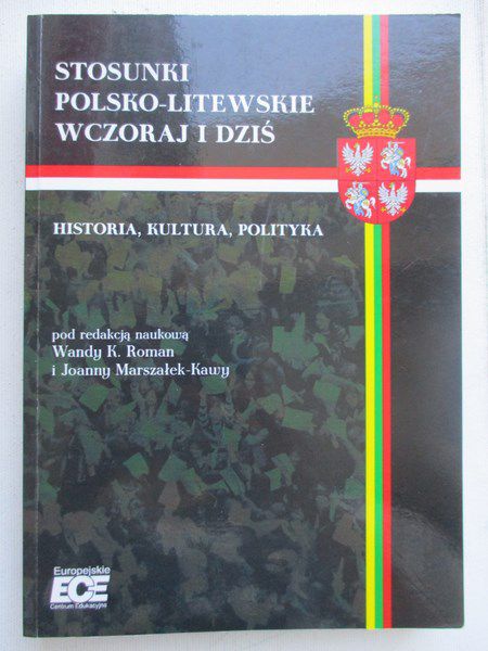 Stosunki polsko-litewskie wczoraj i dziś. Historia, kultura, polityka