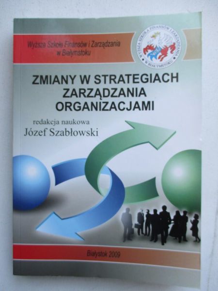 Szabłowski Józef - Zmiany w strategiach zarządzania organizacjami