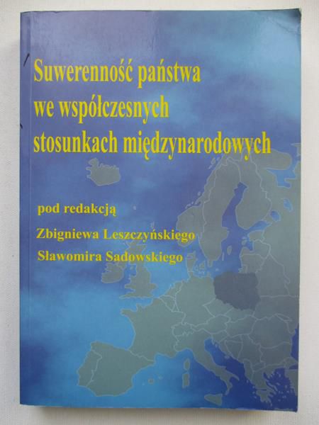 Leszczyński Zbigniew (red.) - Suwerenność państwa we współczesnych stosunkach międzynarodowych