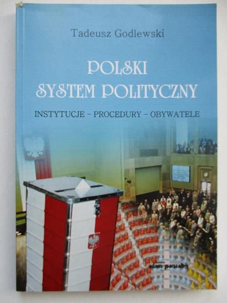 Godlewski Tadeusz - Polski system polityczny