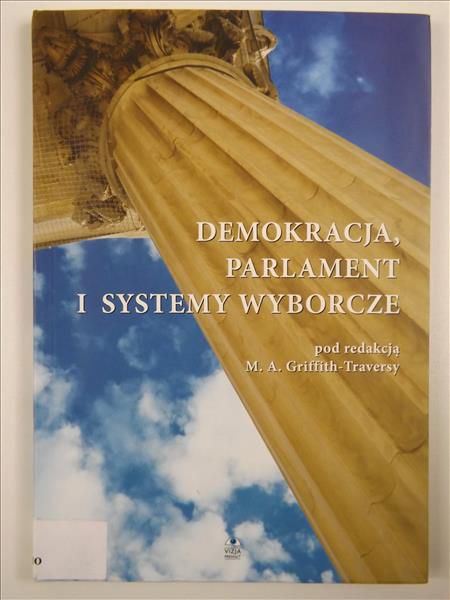 Griffith-Traversy Mary Anne - Demokracja, parlament i systemy wyborcze