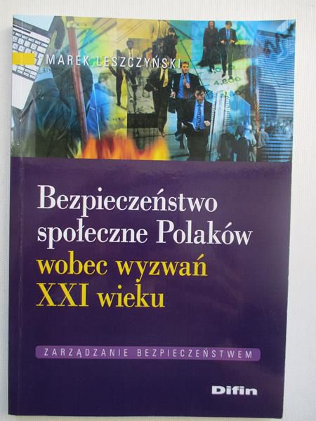 Leszczyński Marek - Bezpieczeństwo społeczne Polaków wobec wyzwań XXI wieku