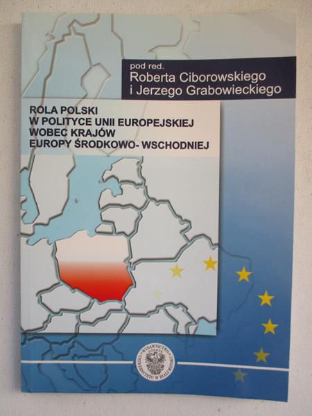 Ciborowski Robert (red.) - Rola Polski w polityce UE wobec krajów Europy środkowo-wschodniej