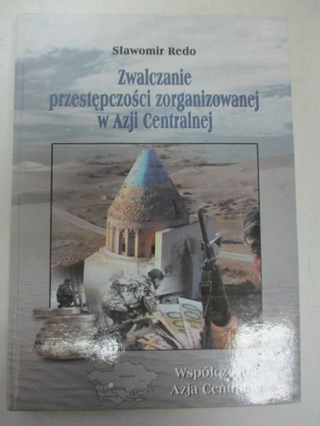 Zwalczanie przestępczości zorganizowanej w Azji Centralnej