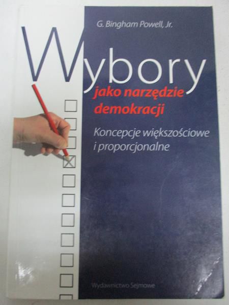 Bingham Powell Jr. G. - Wybory jako narzędzie demokracji