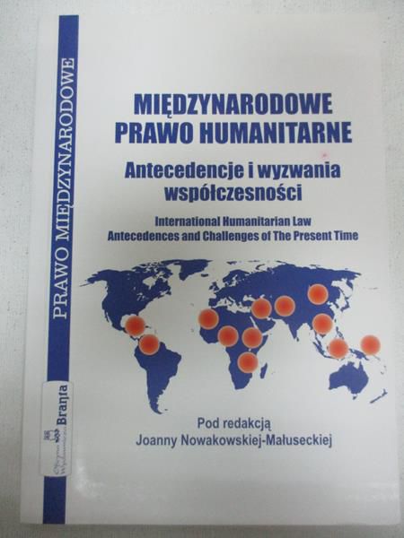 Międzynarodowe prawo humanitarne. Antecedencje i wyzwania współczesności