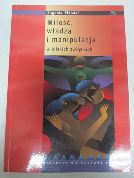 Miłość, władza i manipulacja w bliskich związkach