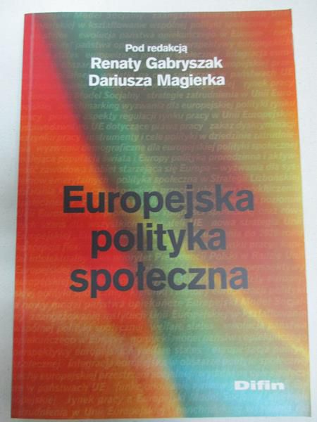 Gabryszak Renata (red.) - Europejska polityka społeczna