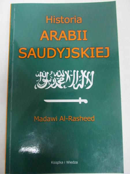 Al – Rasheed Madawi - Historia Arabii Saudyjskiej