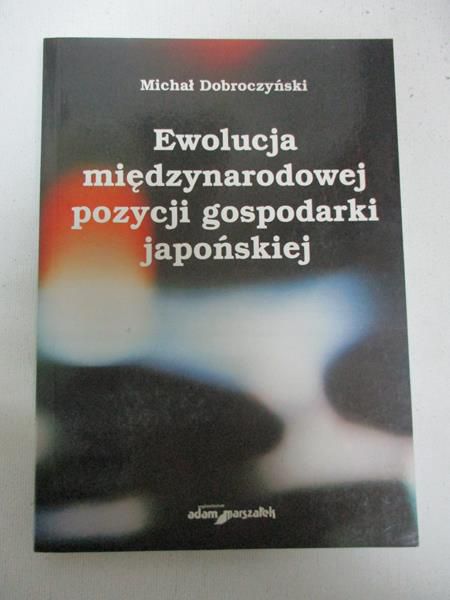 Dobroczyński Michał - Ewolucja międzynarodowej pozycji gospodarki japońskiej