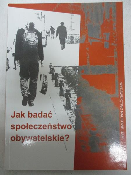 Nowak Marek - Jak badać społeczeństwo obywatelskie?
