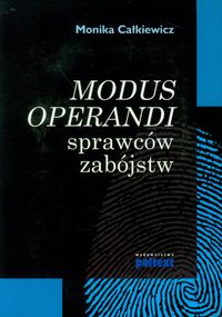 Całkiewicz Monika - Modus operandi sprawców zabójstw